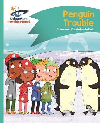 Reading Planet - Penguin Trouble - Turquoise: Comet Street Kids - Adam Guillain, Charlotte Guillain