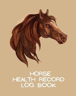 Horse Health Record Log Book - Patricia Larson