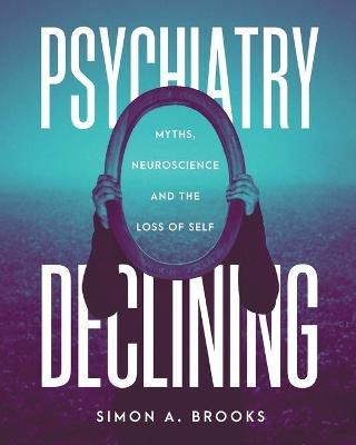 Psychiatry Declining - Simon A Brooks