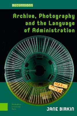 Archive, Photography and the Language of Administration - Jane Birkin