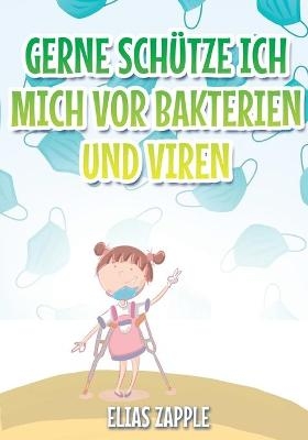 Gerne schütze ich mich vor Bakterien und Viren - Elias Zapple