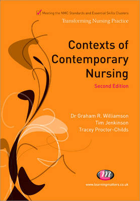 Contexts of Contemporary Nursing -  Tim Jenkinson,  Tracey Proctor-Childs,  Graham R. Williamson