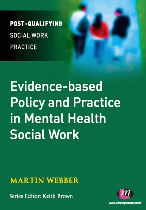 Evidence-based Policy and Practice in Mental Health Social Work -  Martin Webber