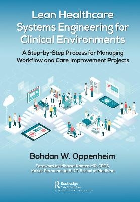 Lean Healthcare Systems Engineering for Clinical Environments - Bohdan Oppenheim