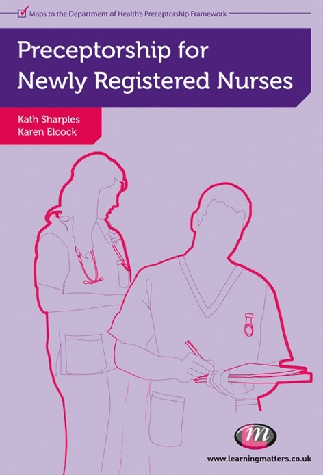 Preceptorship for Newly Registered Nurses - Karen Elcock, Kath Sharples