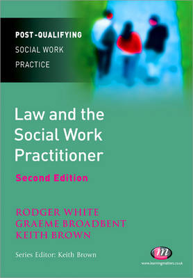 Law and the Social Work Practitioner -  Graeme Broadbent,  Keith Brown,  Rodger White