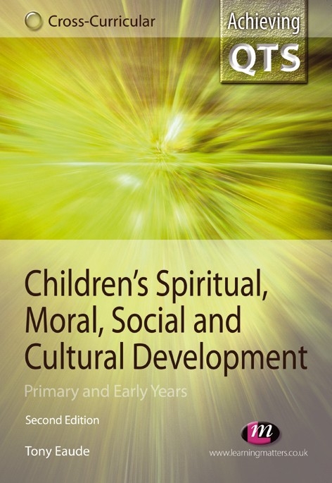 Children′s Spiritual, Moral, Social and Cultural Development - Tony Eaude