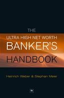 Ultra High Net Worth Banker's Handbook -  Stephan Meier,  Heinrich Weber