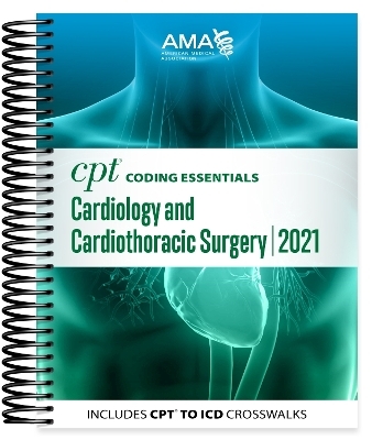 CPT Coding Essentials for Cardiology & Cardiothoracic Surgery 2021 -  American Medical Association