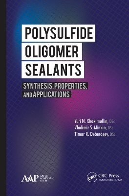 Polysulfide Oligomer Sealants - Yuri N. Khakimullin, Vladimir S. Minkin, Timur R. Deberdeev