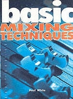 Basic Mixing Techniques -  Paul White