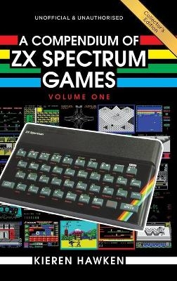 A Compendium of ZX Spectrum Games - Volume One - Kieren Hawken