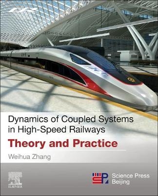 Dynamics of Coupled Systems in High-Speed Railways - Weihua Zhang