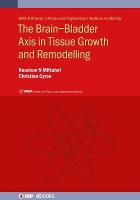 The Brain–Bladder Axis in Tissue Growth and Remodelling - Roustem N Miftahof, Christian Cyron