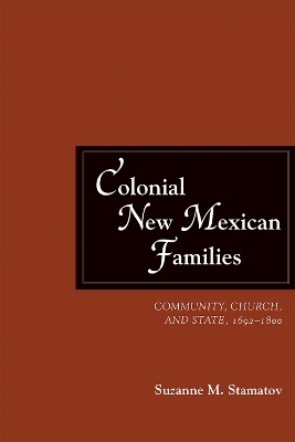 Colonial New Mexican Families - Suzanne M. Stamatov