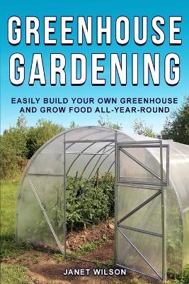 Greenhouse Gardening - Janet Wilson