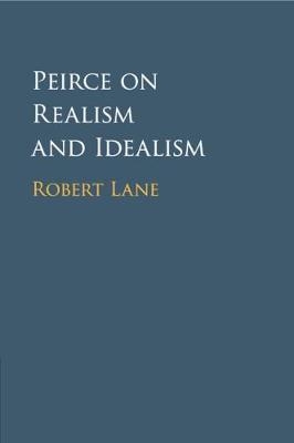 Peirce on Realism and Idealism - Robert Lane