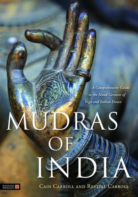 Mudras of India -  Cain Carroll,  Revital Carroll