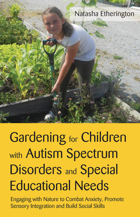 Gardening for Children with Autism Spectrum Disorders and Special Educational Needs -  Natasha Etherington