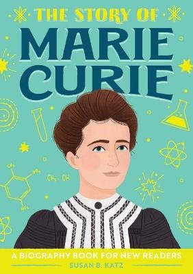 The Story of Marie Curie - Susan B. Katz