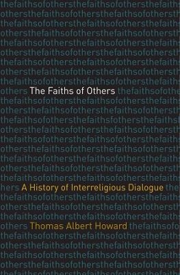 The Faiths of Others - Thomas Albert Howard