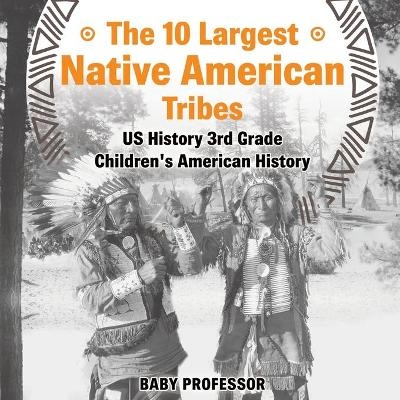 The 10 Largest Native American Tribes - US History 3rd Grade Children's American History -  Baby Professor