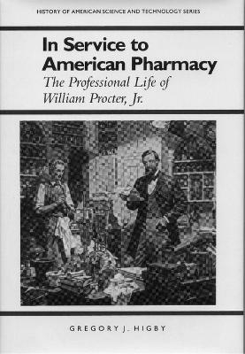 In Service to American Pharmacy - Gregory J. Higby