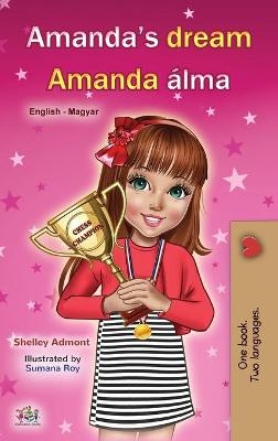 Amanda's Dream (English Hungarian Bilingual Book for Children) - Shelley Admont, KidKiddos Books