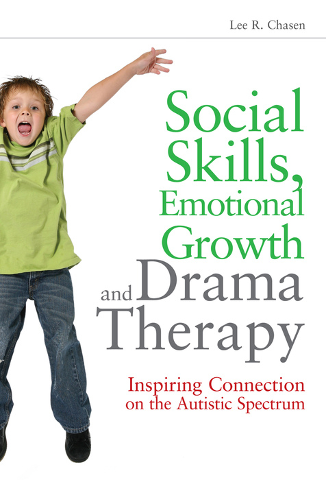 Social Skills, Emotional Growth and Drama Therapy -  Lee R. Chasen