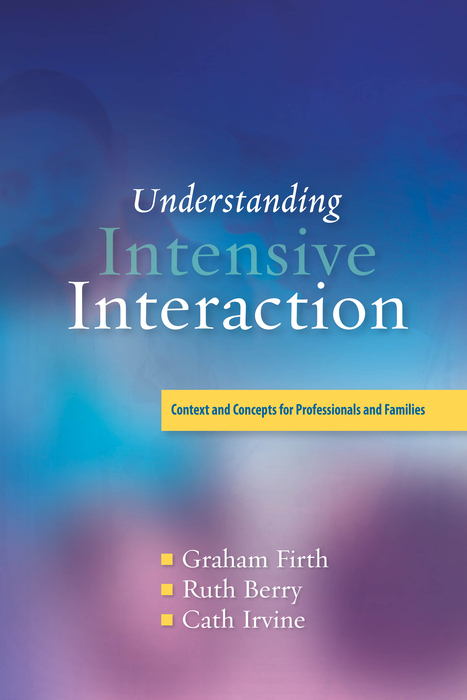 Understanding Intensive Interaction - Cath Irvine, Graham Firth, Ruth Berry