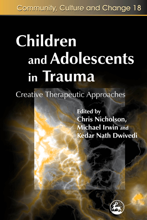 Children and Adolescents in Trauma - Kedar Nath Dwivedi, Chris Nicholson, Michael Irwin