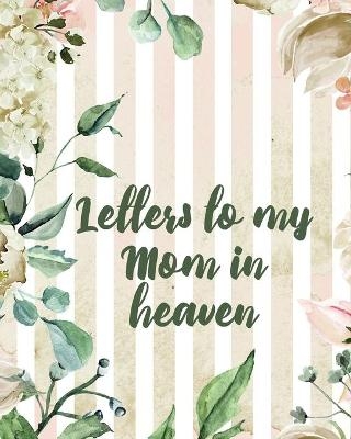 Letters To My Mom In Heaven - Patricia Larson