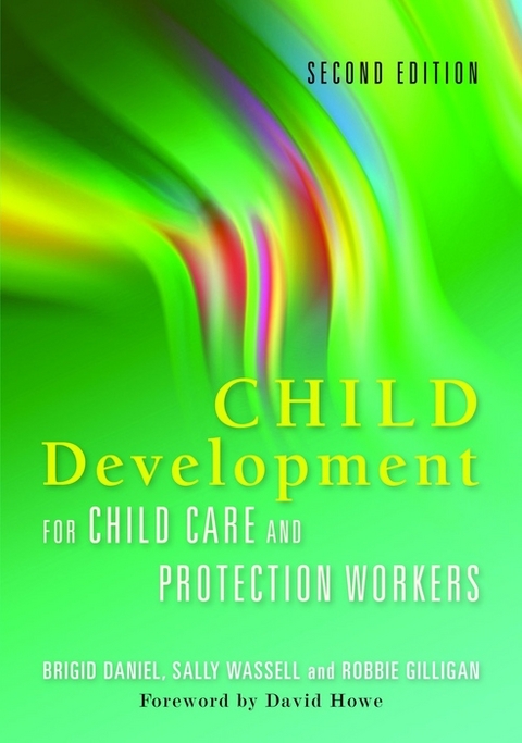 Child Development for Child Care and Protection Workers -  Brigid Daniel,  Robbie Gilligan,  Sally Wassell