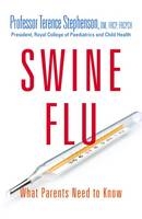 Swine Flu - What Parents Need to Know -  Terence Stephenson