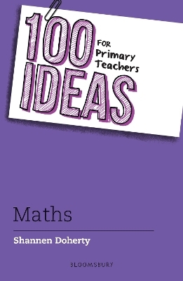 100 Ideas for Primary Teachers: Maths - Shannen Doherty