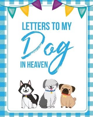 Letters To My Dog In Heaven - Patricia Larson