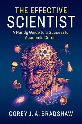 The Effective Scientist - Corey J. A. Bradshaw