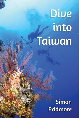 Dive into Taiwan - Simon Pridmore