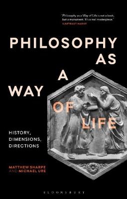 Philosophy as a Way of Life - Matthew Sharpe, Michael Ure