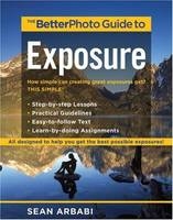 BetterPhoto Guide to Exposure -  Sean Arbabi