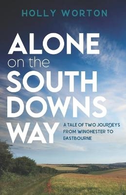 Alone on the South Downs Way - Holly Worton