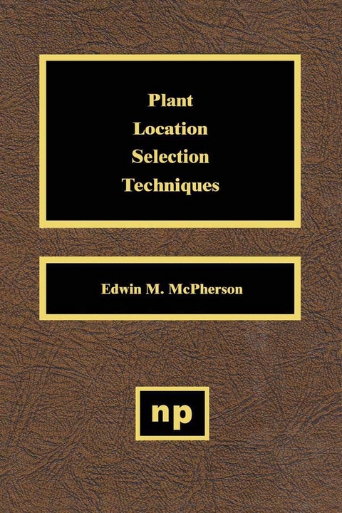 Plant Location Selection Techniques -  Edwin M. McPherson