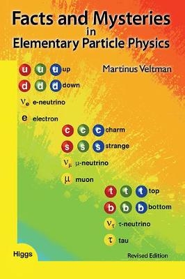 Facts And Mysteries In Elementary Particle Physics (Revised Edition) - Martinus J. G. Veltman