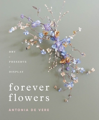 Forever Flowers - Antonia De Vere