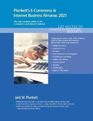 Plunkett's E-Commerce & Internet Business Almanac 2021 - Jack W. Plunkett