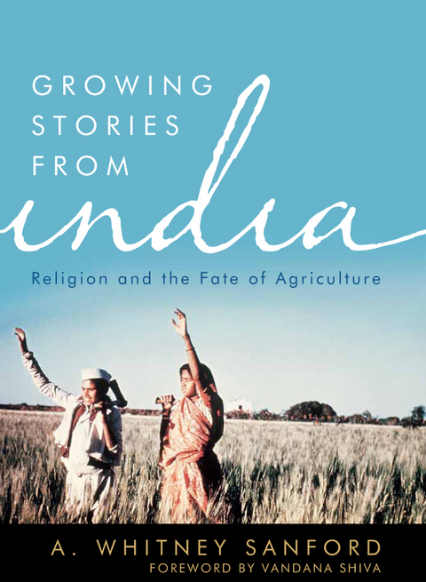 Growing Stories from India -  A. Whitney Sanford