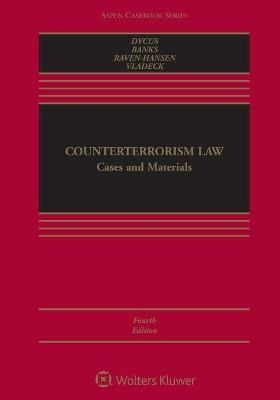 Counterterrorism Law - Stephen Dycus, William C Banks, Peter Raven-Hansen, Stephen I Vladeck