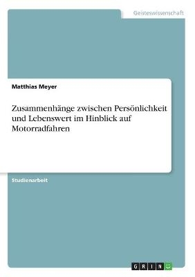 ZusammenhÃ¤nge zwischen PersÃ¶nlichkeit und Lebenswert im Hinblick auf Motorradfahren - Matthias Meyer