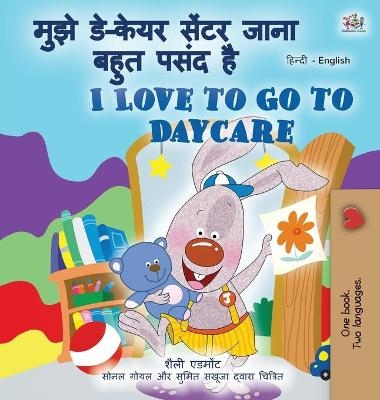 I Love to Go to Daycare (Hindi English Bilingual Children's Book) - Shelley Admont, KidKiddos Books