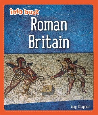 Info Buzz: Early Britons: Roman Britain - Izzi Howell